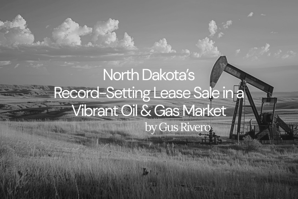 North Dakota’s Record-Setting Lease Sale in A Vibrant Oil & Gas Market