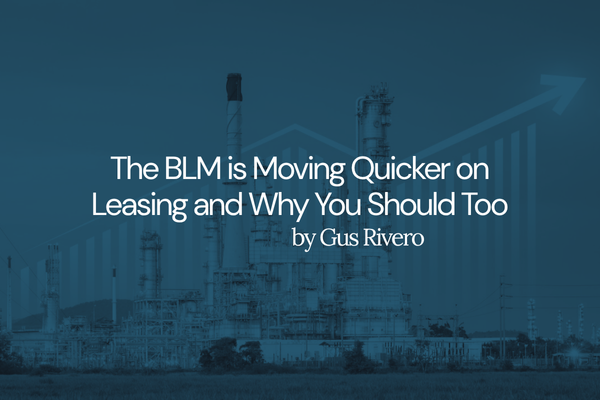 The BLM is Moving Quicker on Leasing and Why You Should Too